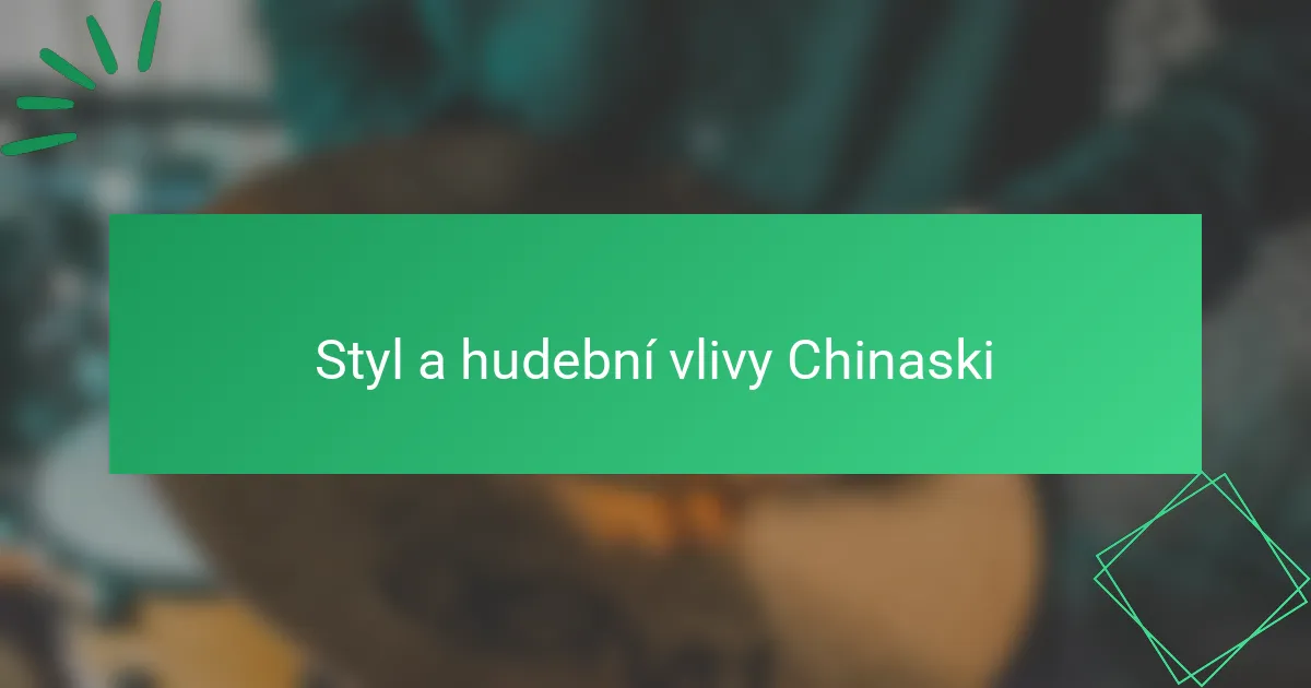 Styl a hudební vlivy Chinaski