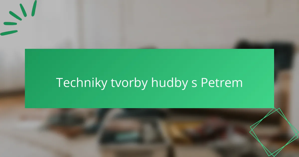 Techniky tvorby hudby s Petrem