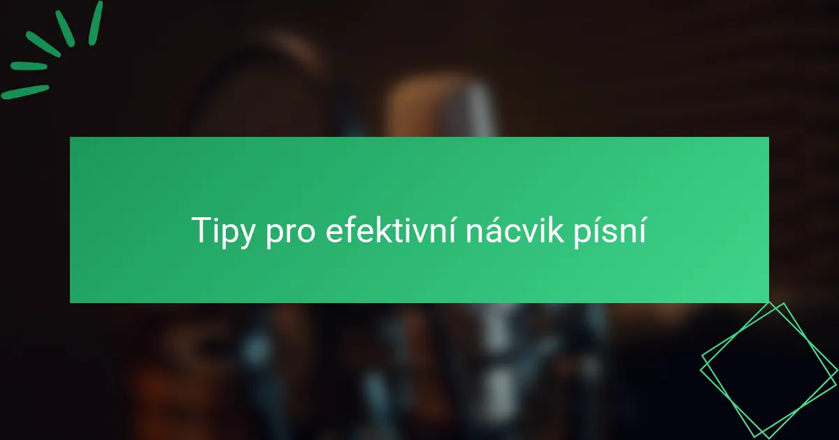 Tipy pro efektivní nácvik písní
