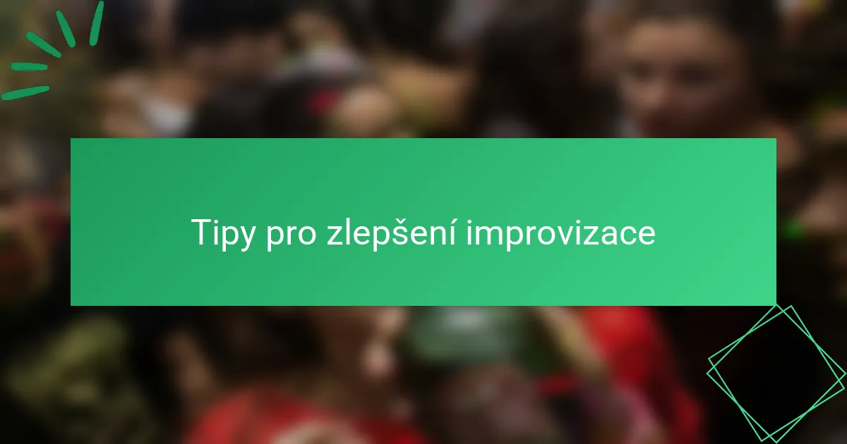 Tipy pro zlepšení improvizace
