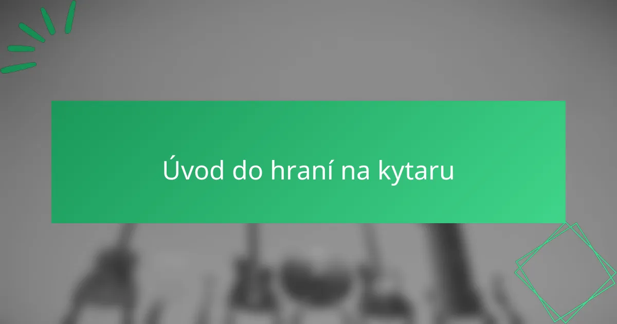 Úvod do hraní na kytaru