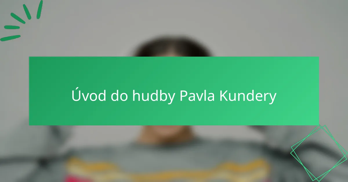 Úvod do hudby Pavla Kundery