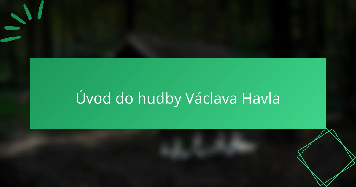 Úvod do hudby Václava Havla