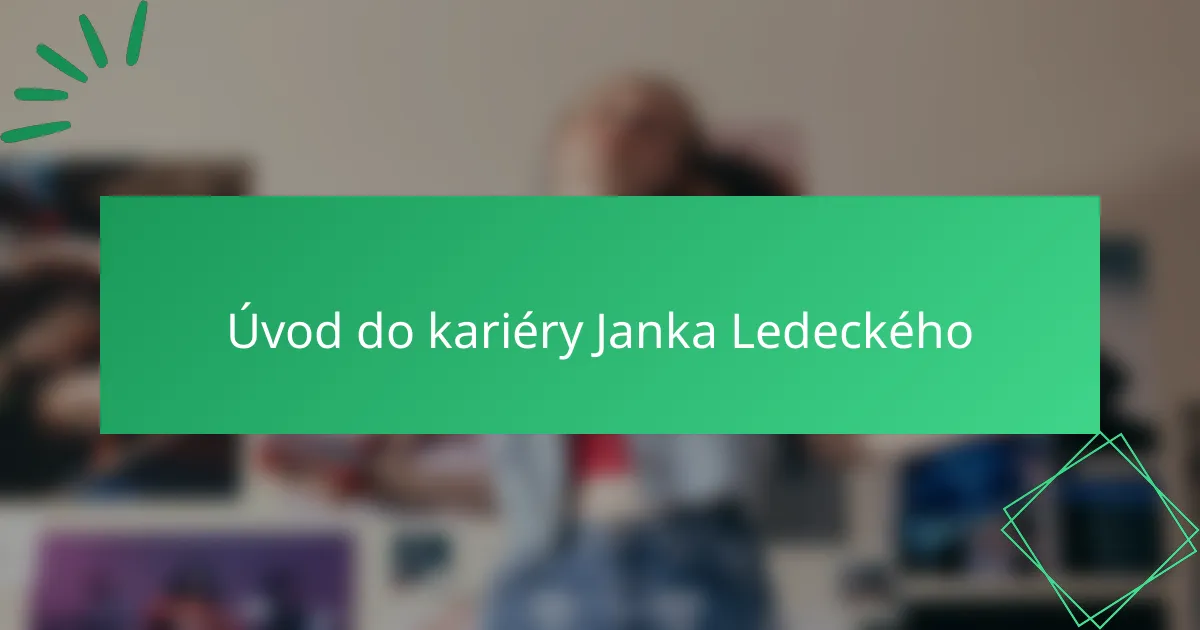 Úvod do kariéry Janka Ledeckého