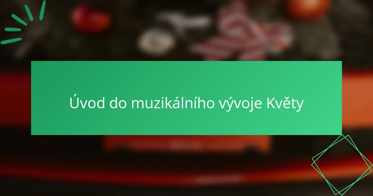 Úvod do muzikálního vývoje Květy