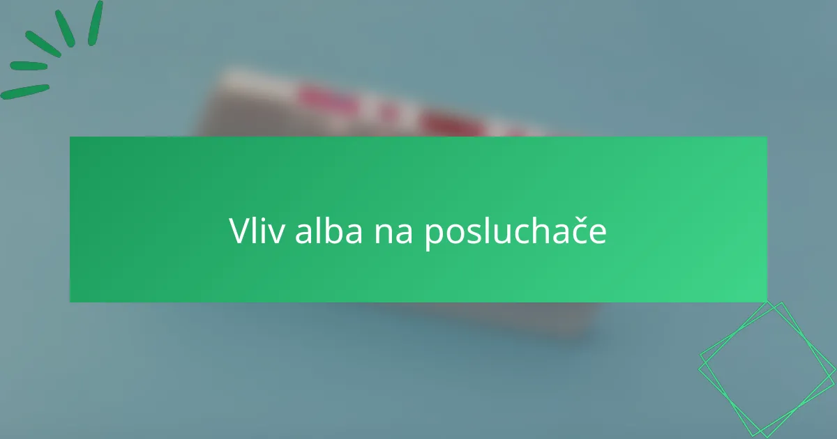 Vliv alba na posluchače