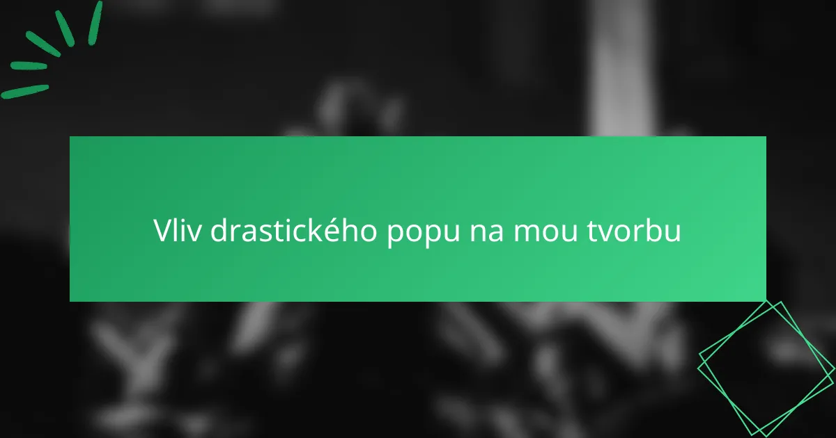 Vliv drastického popu na mou tvorbu
