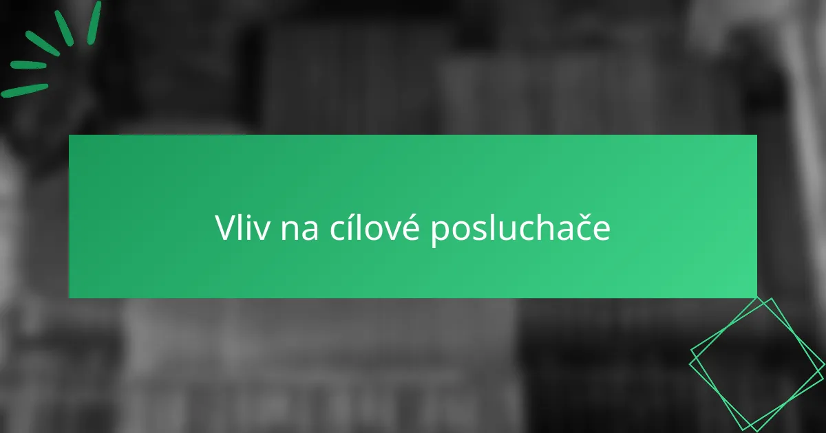 Vliv na cílové posluchače