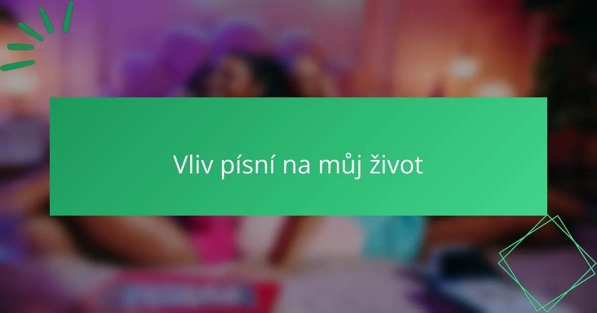 Vliv písní na můj život