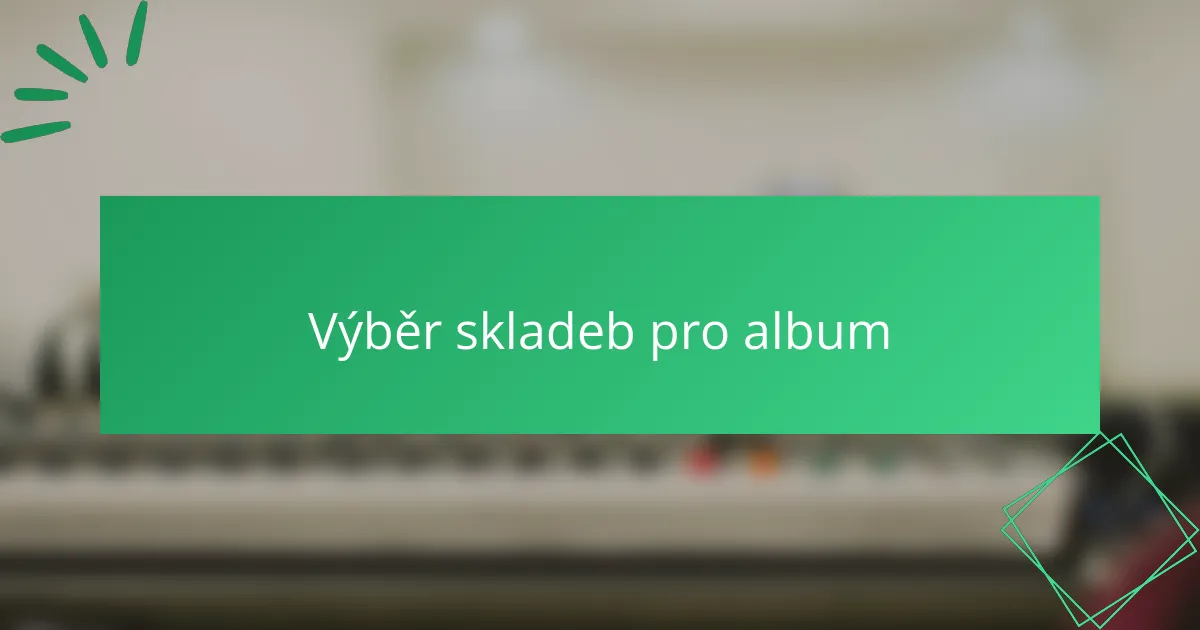 Výběr skladeb pro album