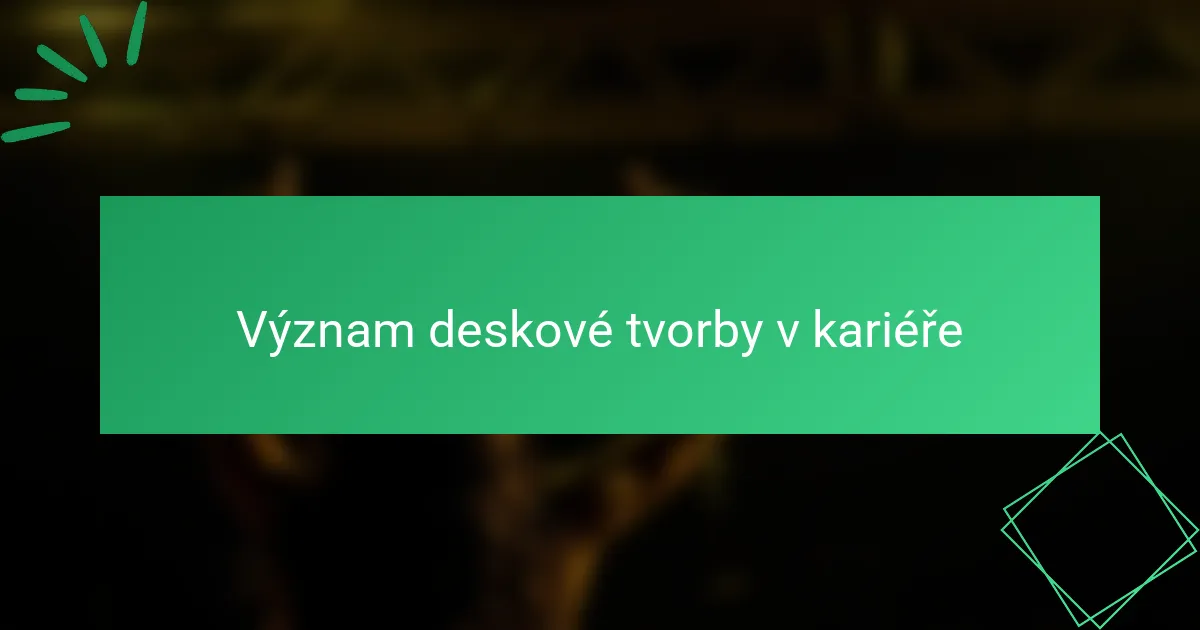 Význam deskové tvorby v kariéře