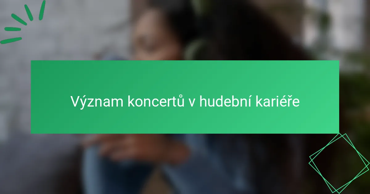 Význam koncertů v hudební kariéře