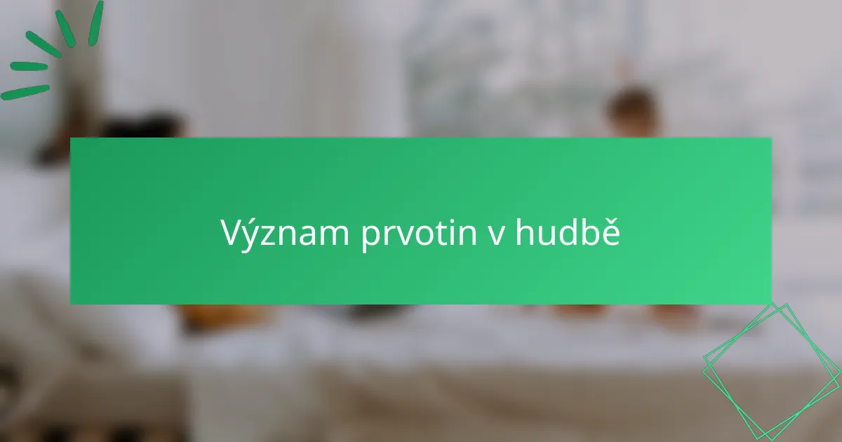 Význam prvotin v hudbě