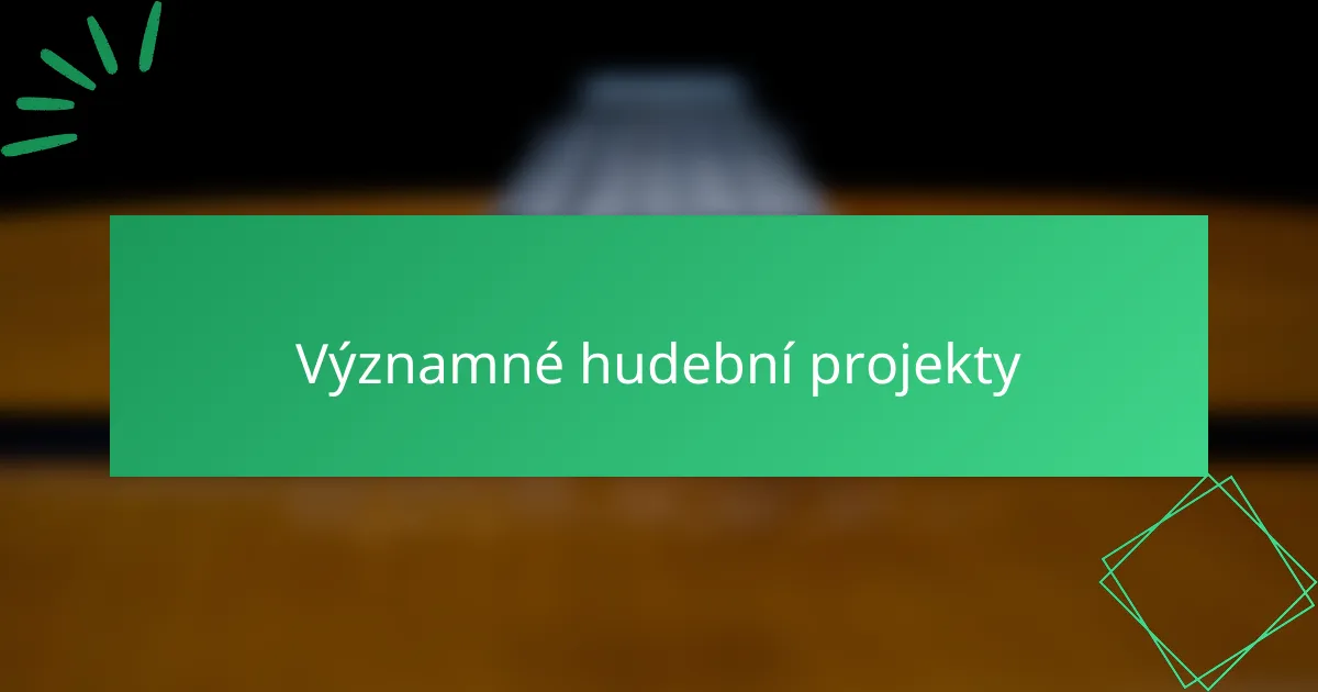 Významné hudební projekty