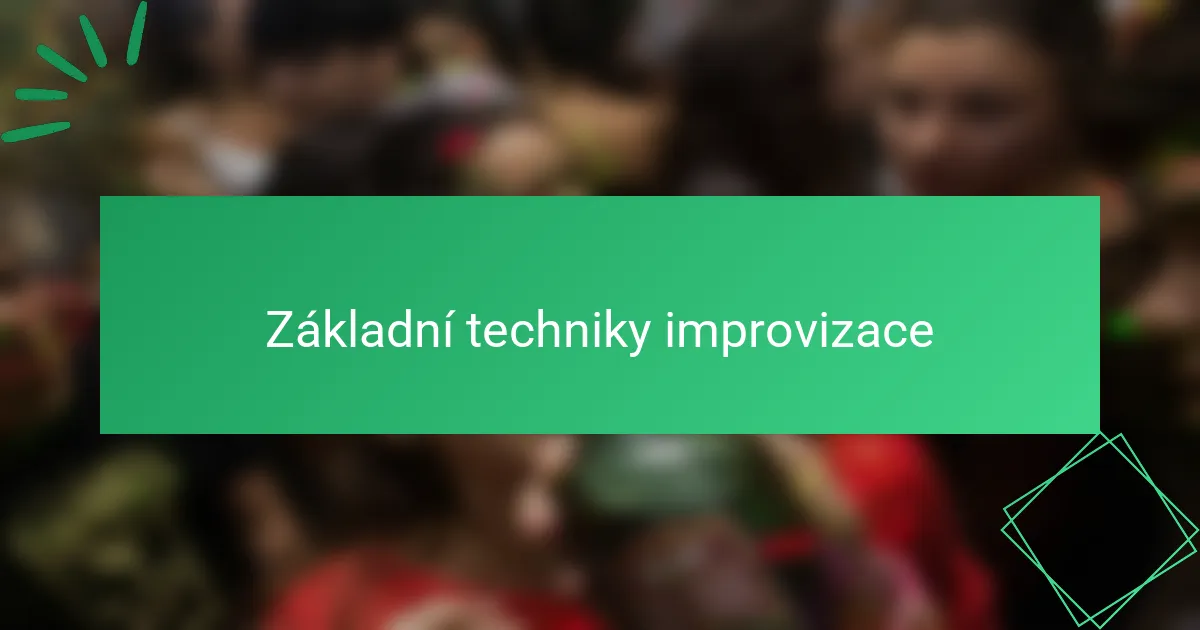Základní techniky improvizace