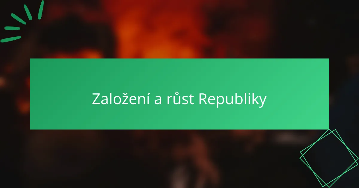 Založení a růst Republiky