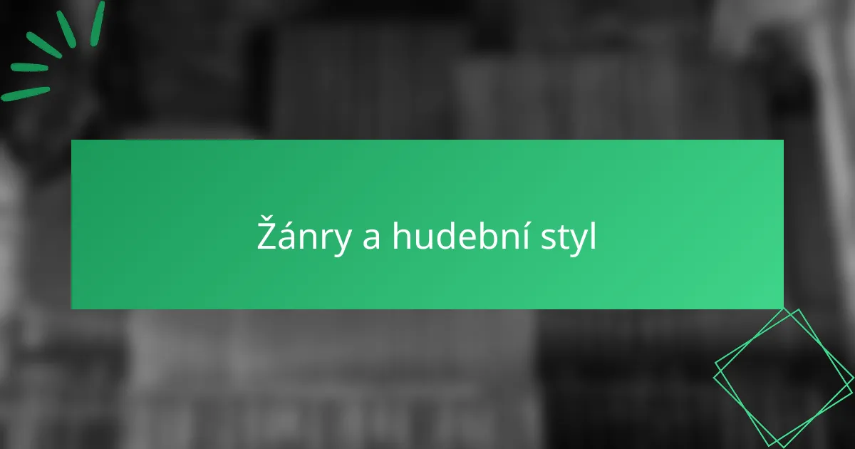 Žánry a hudební styl