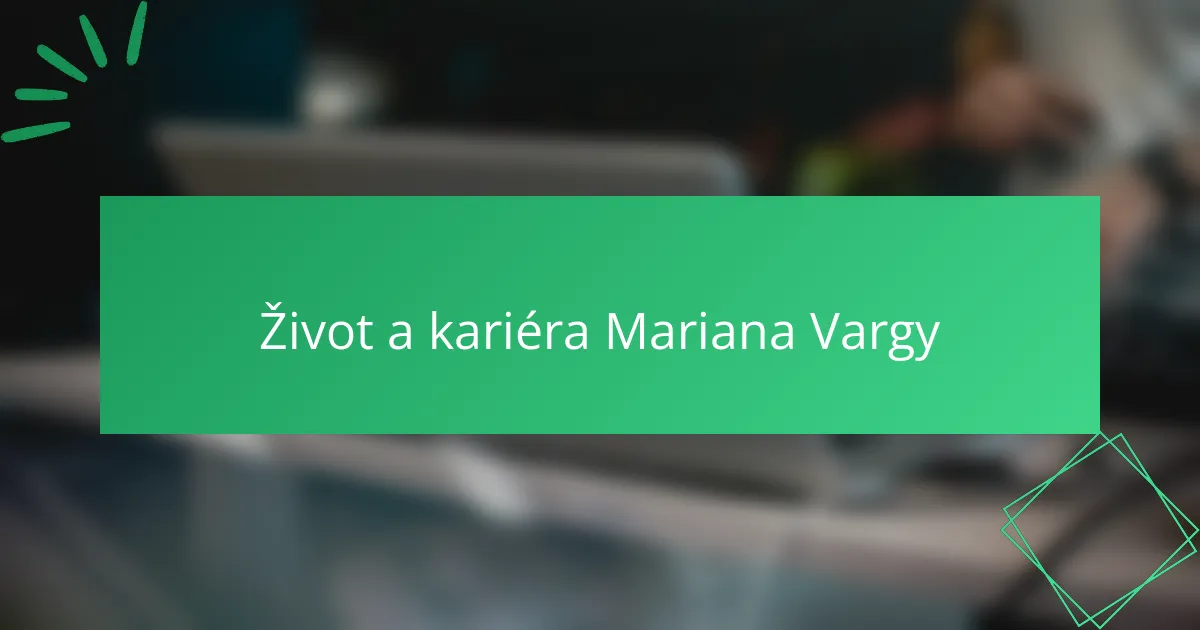 Život a kariéra Mariana Vargy