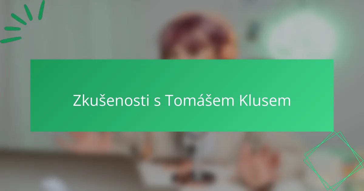 Zkušenosti s Tomášem Klusem