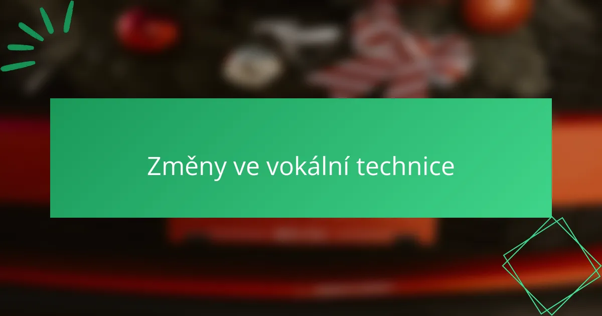Změny ve vokální technice